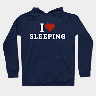 I Love Sleeping Hoodie